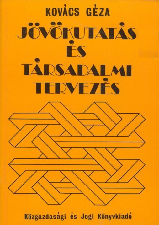 Jövőkutatás és társadalmi tervezés A jövőkutatás és a társadalmi tervezés kapcsolata A nagy távlatú komplex jövőkép kidolgozása Az N-szektoros és az