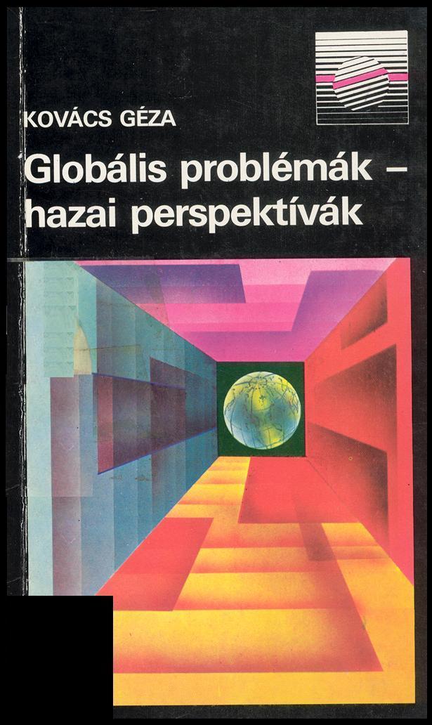 Globális problémák hazai perspektívák Az időtényező Globális problémák A világ és hazánk az