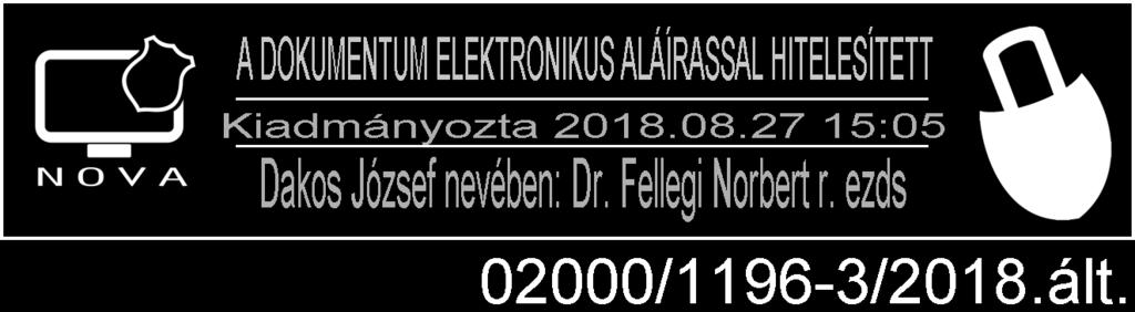 1 Kibocsátó szervezet: Baranya Megyei Rendőr-főkapitányság Alkalmazási terület: a Baranya Megyei Rendőr-főkapitányság hatáskörébe tartozó eljárások A kibocsátás dátuma: 2018.