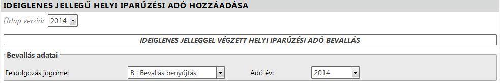 Ideiglenes jellegű iparűzési adó I. Bevallás benyújtása építőipari tevékenység A vállalkozás 2014. évben építőipari tevékenység jelleggel adott bevallást 2014. 06.01-től 2014. 07.