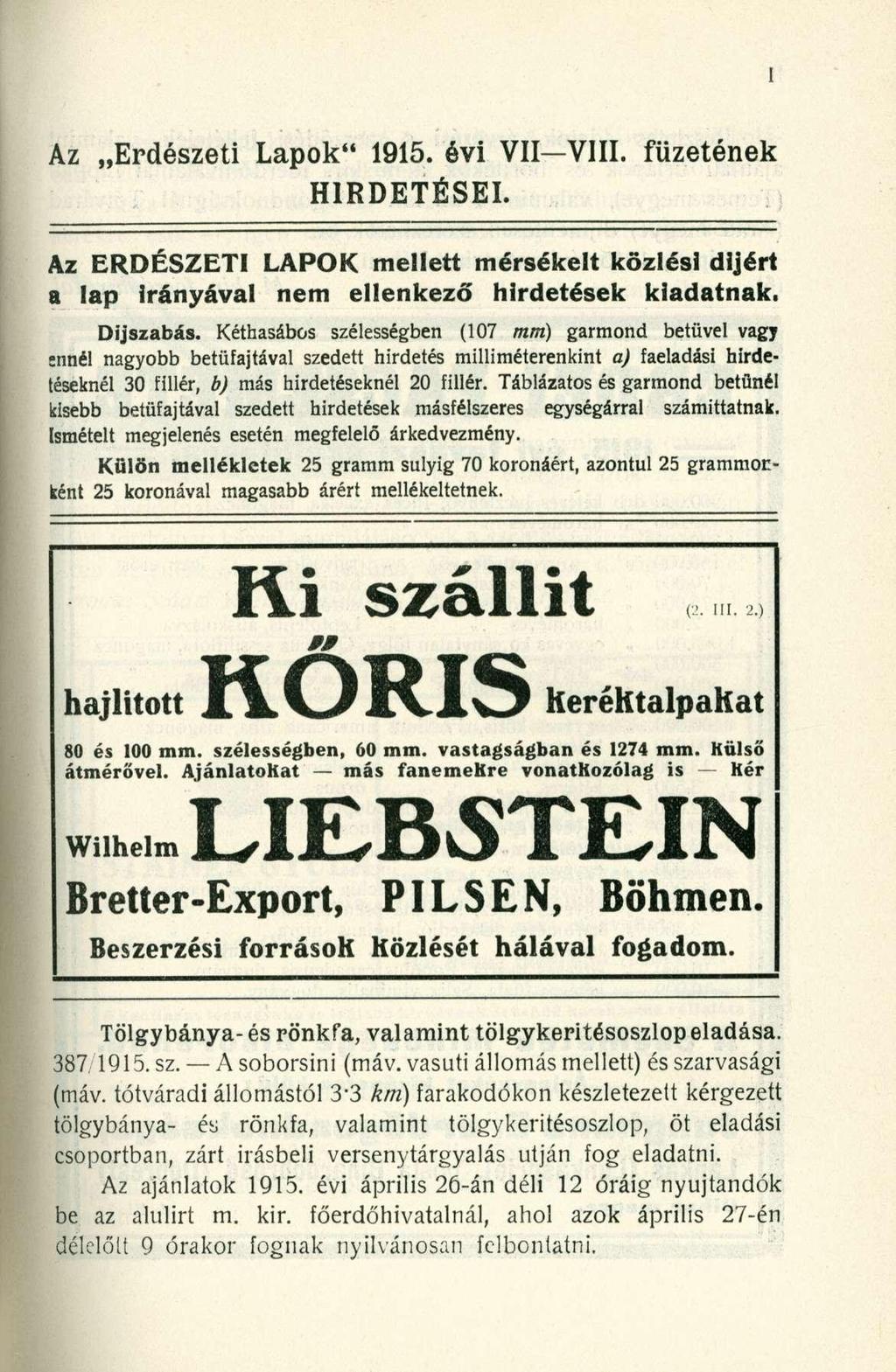 Az Erdészeti Lapok" 1915. évi VII VIII. füzetének HIRDETÉSEI. Az ERDÉSZETI LAPOK mellett mérsékelt közlési díjért a lap irányával nem ellenkező hirdetések kiadatnak. Díjszabás.