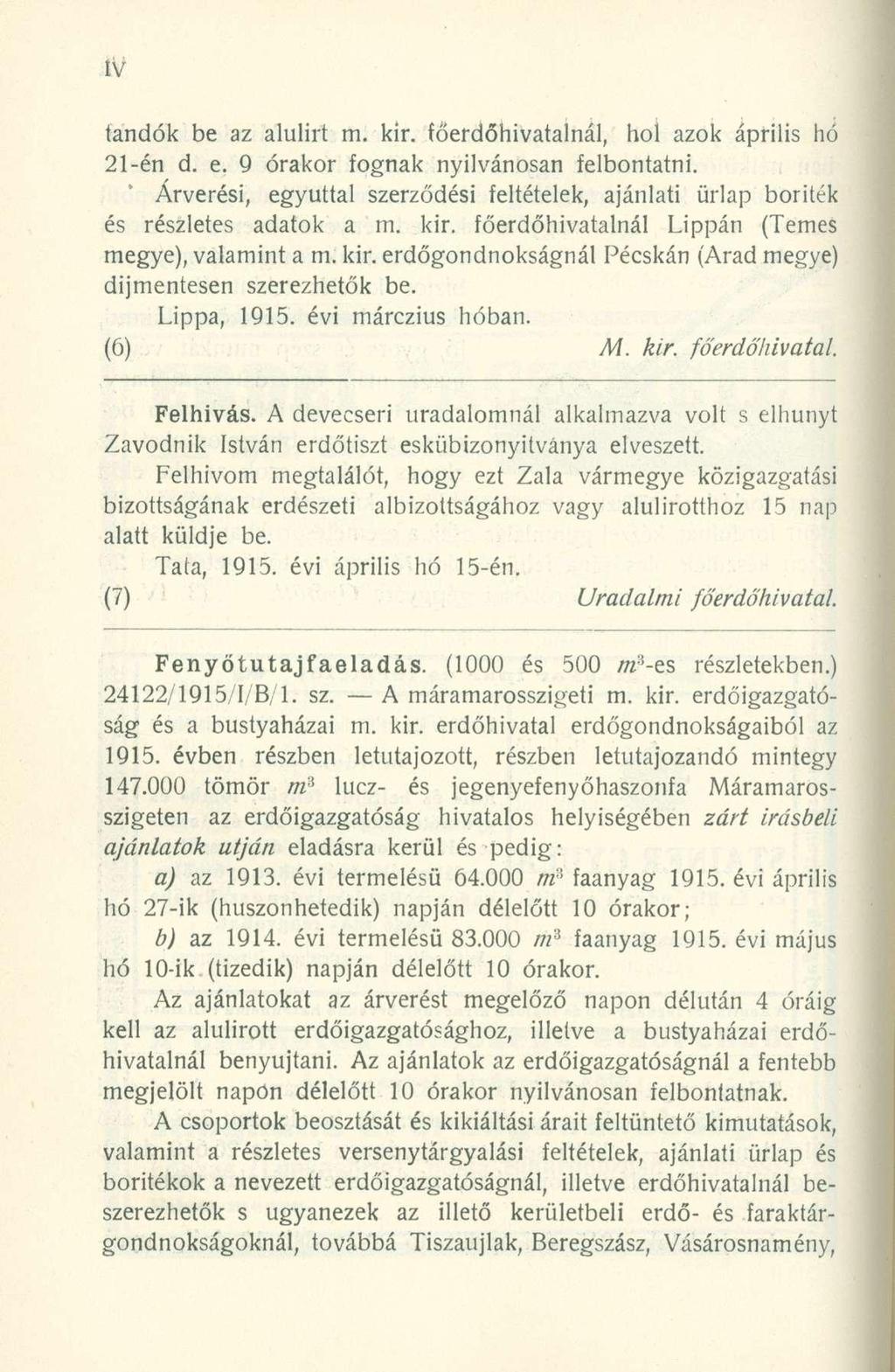 tandók be az alulirt m. kir. főerdőhivatalnál, hol azok április hó 21-én d. e. 9 órakor fognak nyilvánosan felbontatni.