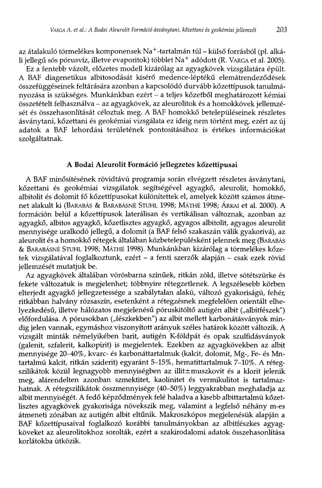 VARGA A. et al: A Bodai Aíeurolit Formáció ásványtani, kőzettani és geokémiai jellemzői 203 az átalakuló törmelékes komponensek Na + -tartalmán túl - külső forrásból (pl.