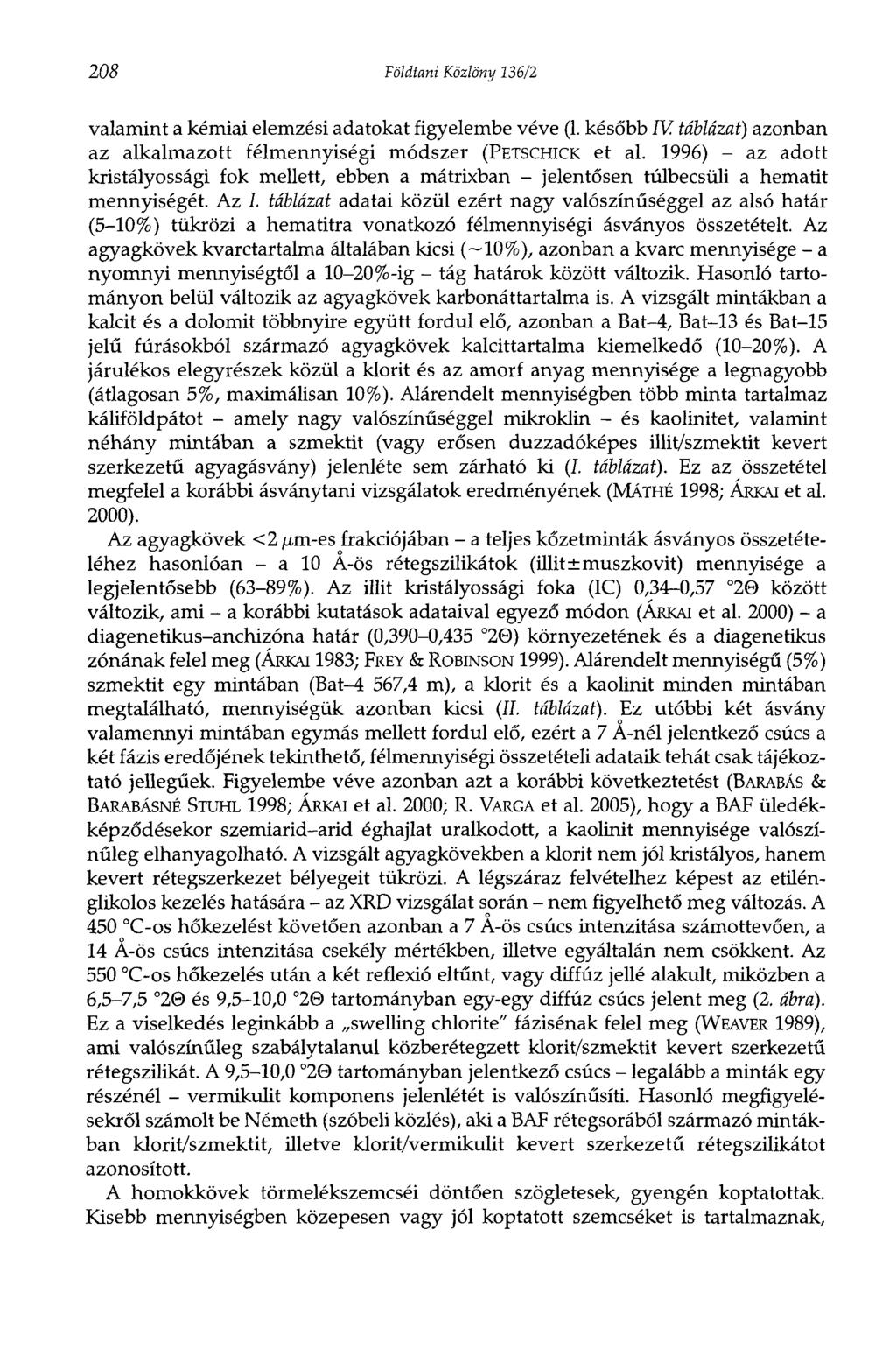 208 Földtani Közlöny 136/2 valamint a kémiai elemzési adatokat figyelembe véve (1. később TV. táblázat) azonban az alkalmazott félmennyiségi módszer (PETSCHICK et al.