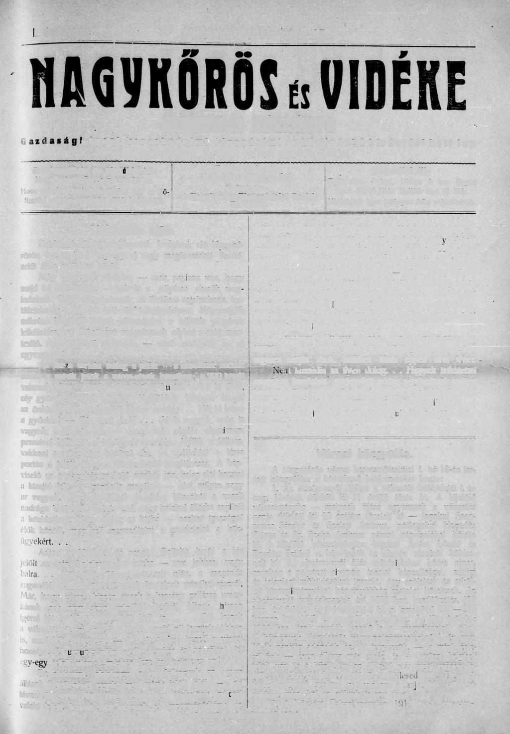 1. évfolyam. Nagykőrös, 1911. julius 27. 22-ik szám. Gazdasági, Szerkesztőség és kiadóhivatal: Nagykörösön Széchenyi-tér 78. sz. Hova mindennemű hirdetések s ugy az előfizetési mint a hirdetési dijak küldendők.