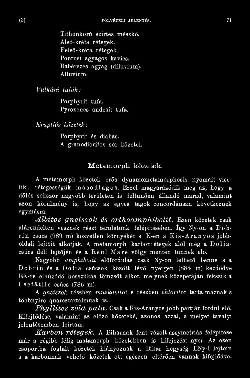 így Ny-on a Dobrin csúcs (989 m) közvetlen környékét s K-en a Kis-Aranyos jobboldali lejtőit alkotják.
