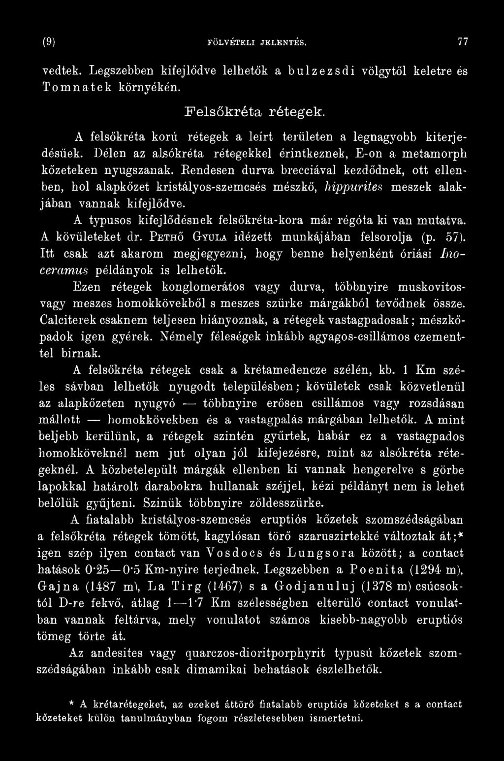 Itt csak azt akarom megjegyezni, hogy benne helyenként óriási In o - ceram us példányok is lelhetők.