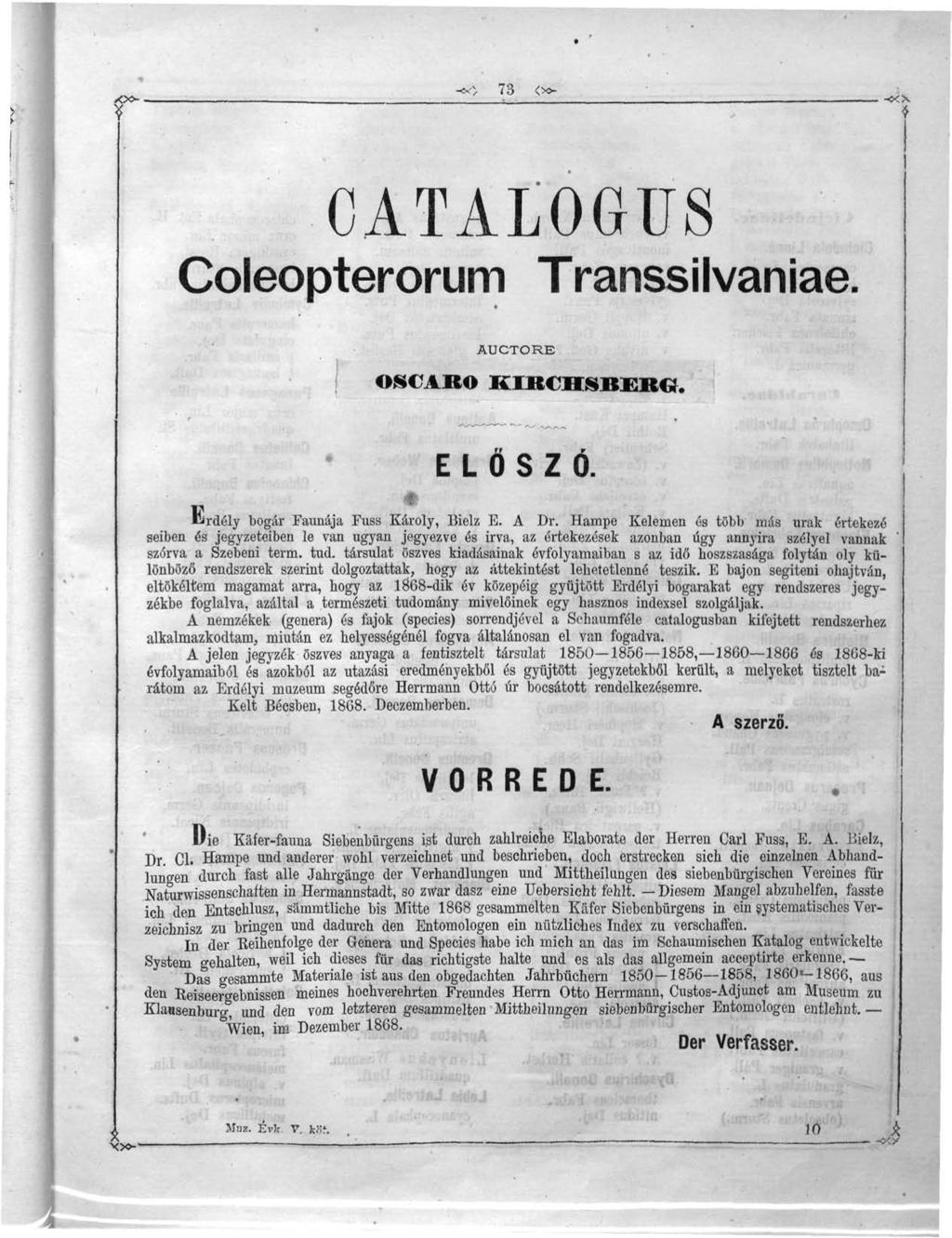 ? CATALOGÜS Coleopterorum Transsilvaniae. AUCTORE OSdUO KI 1C4 IIMli:it<. ELŐSZÓ. Erdély bogár Faunája Fuss Károly, Bielz E. A Dr.