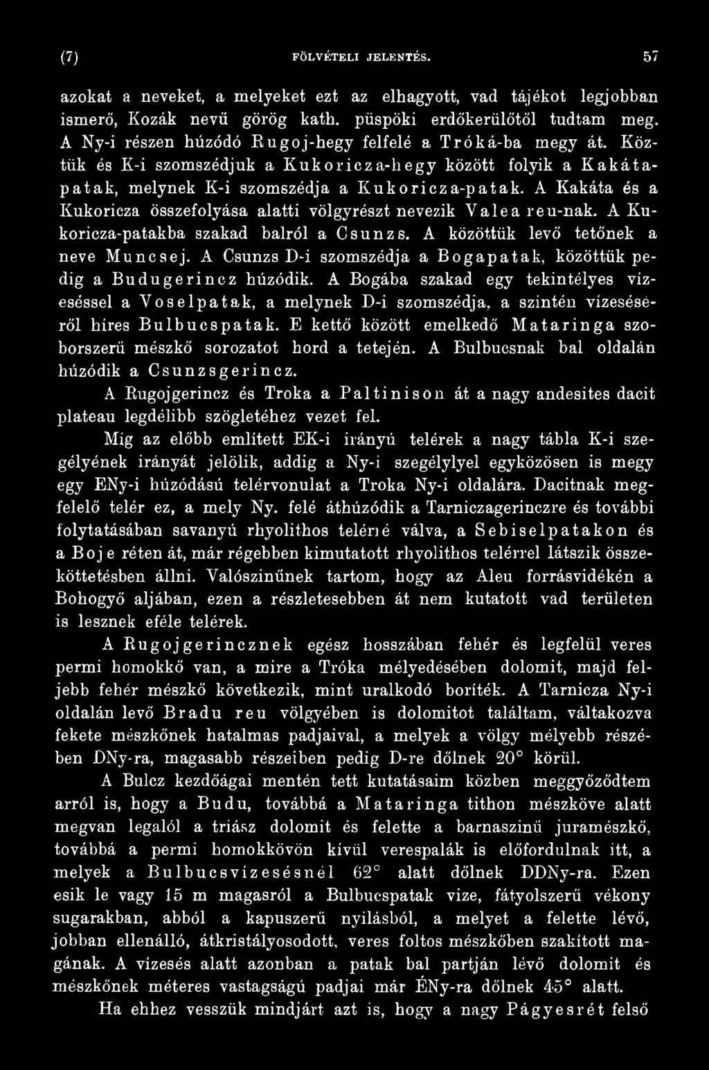 E kettő között emelkedő Mataringa szoborszerű mészkő sorozatot hord a tetején. A Bulbucsnak bal oldalán húzódik a Csunzsgerincz.