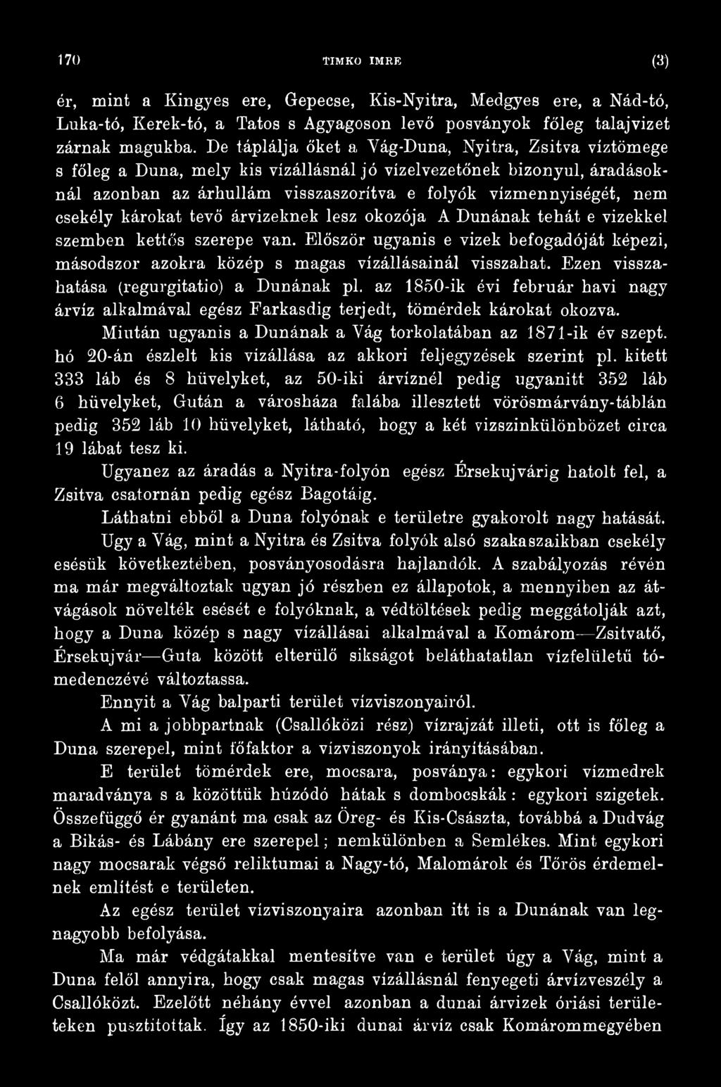 Miután ugyanis a Dunának a Vág torkolatában az 1871 -ik év szept. hó 20-án észlelt kis vízállása az akkori feljegyzések szerint pl.