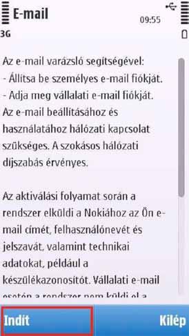 A kezdôképernyôn nyomjon az Állítsa be az e-mailt menüre, majd a tájékoztató képernyôn válassza az Indít lehetôséget.
