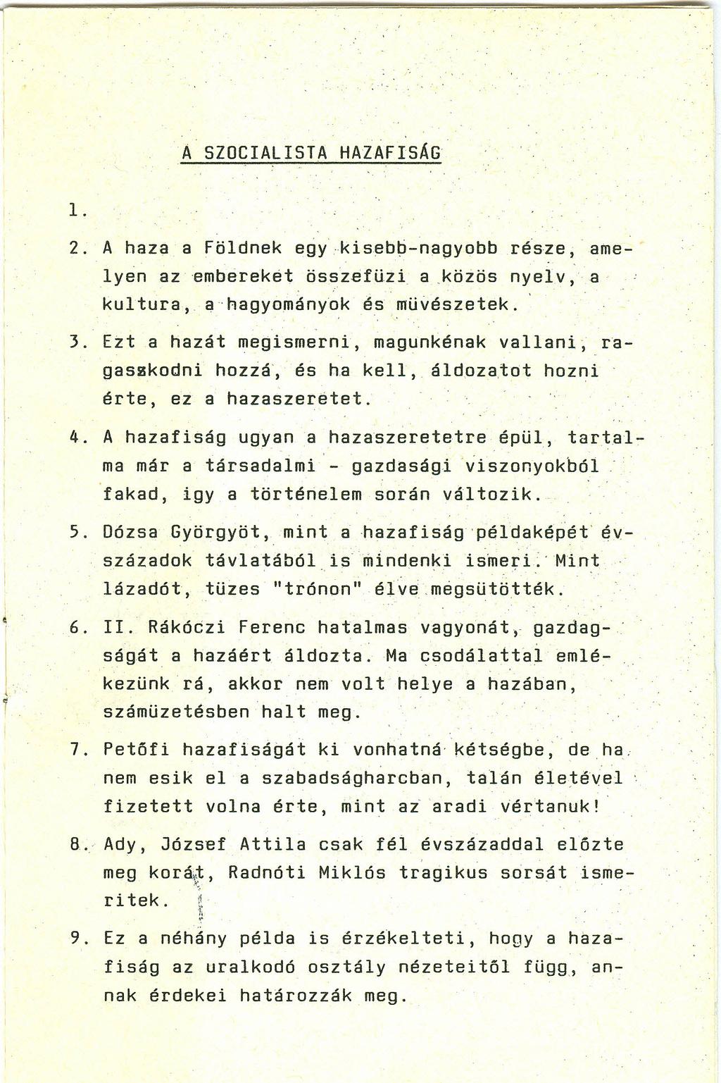 A SZOCIALISTA HAZAFISÁG 1. 2. A haza a Földnek egy kisebb-nagyobb része, amelyen az Bmberekét össz~flizi a.köiös nyelv, a kultura, a-hagyomány~k és mlivészetek. 3.