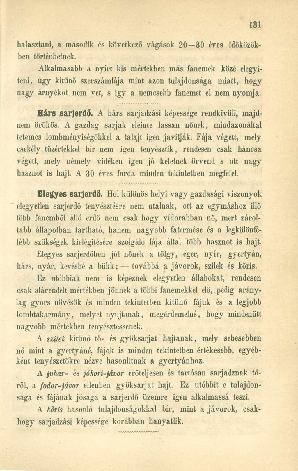 halasztani, a második és következő vágások 20 30 éves időközökben történhetnek.