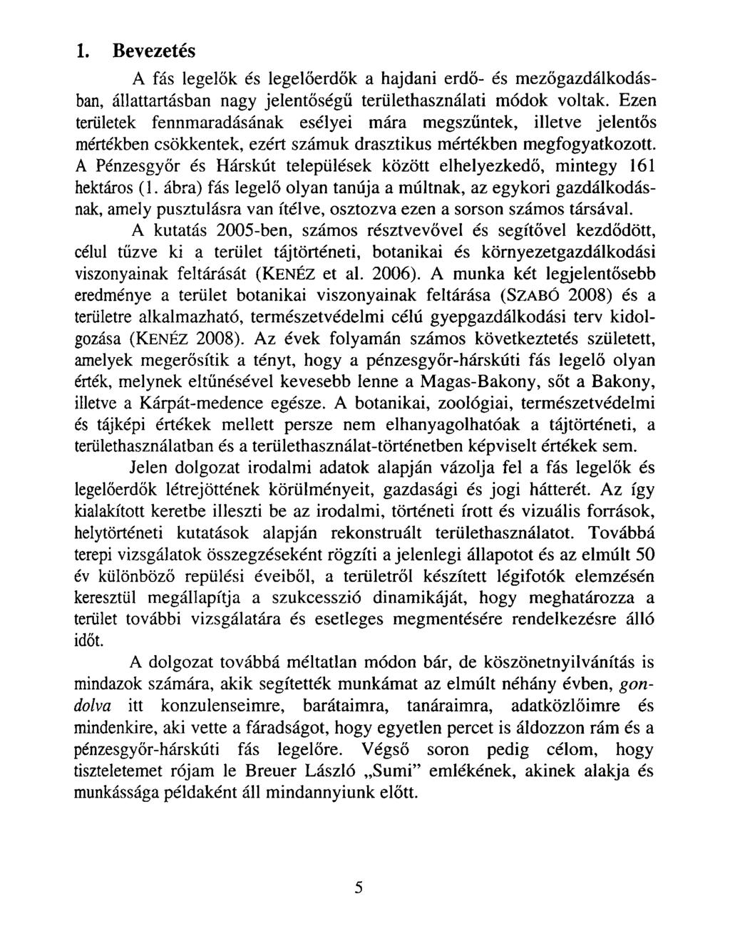 1. Bevezetés A fás legelők és legelőerdők a hajdani erdő- és mezőgazdálkodásban, állattartásban nagy jelentőségű területhasználati módok voltak.