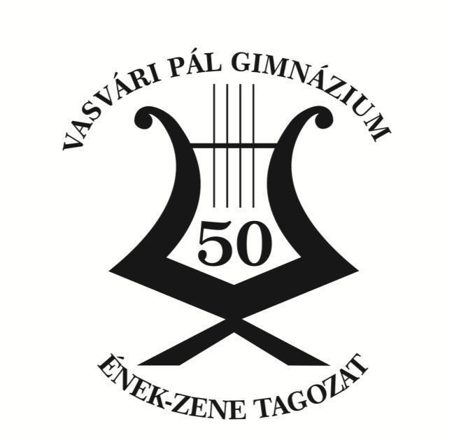 A Nyíregyházi Vasvári Pál Gimnázium Tantestülete tisztelettel meghívja Önt és kedves családját az ÉNEK-ZENE TAGOZAT 50 éves