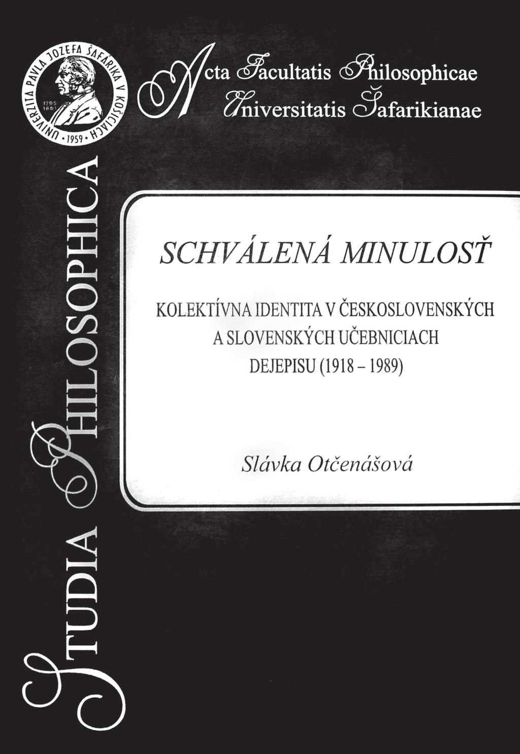 (43) Slávka Otčenášová: Schválená i. m. 124 125. (44) Uo. 112. A magyarok képéről bővebben lásd: Vajda Barnabás: Magyarságkép a csehszlovák történelemtankönyvekben 1950 1993.