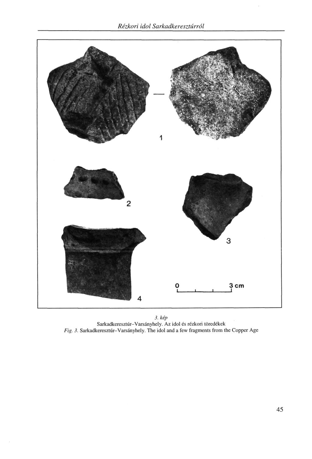 Rézkori idol Sarkadkeresztúrról 3. kép Sarkadkeresztúr-Varsányhely.