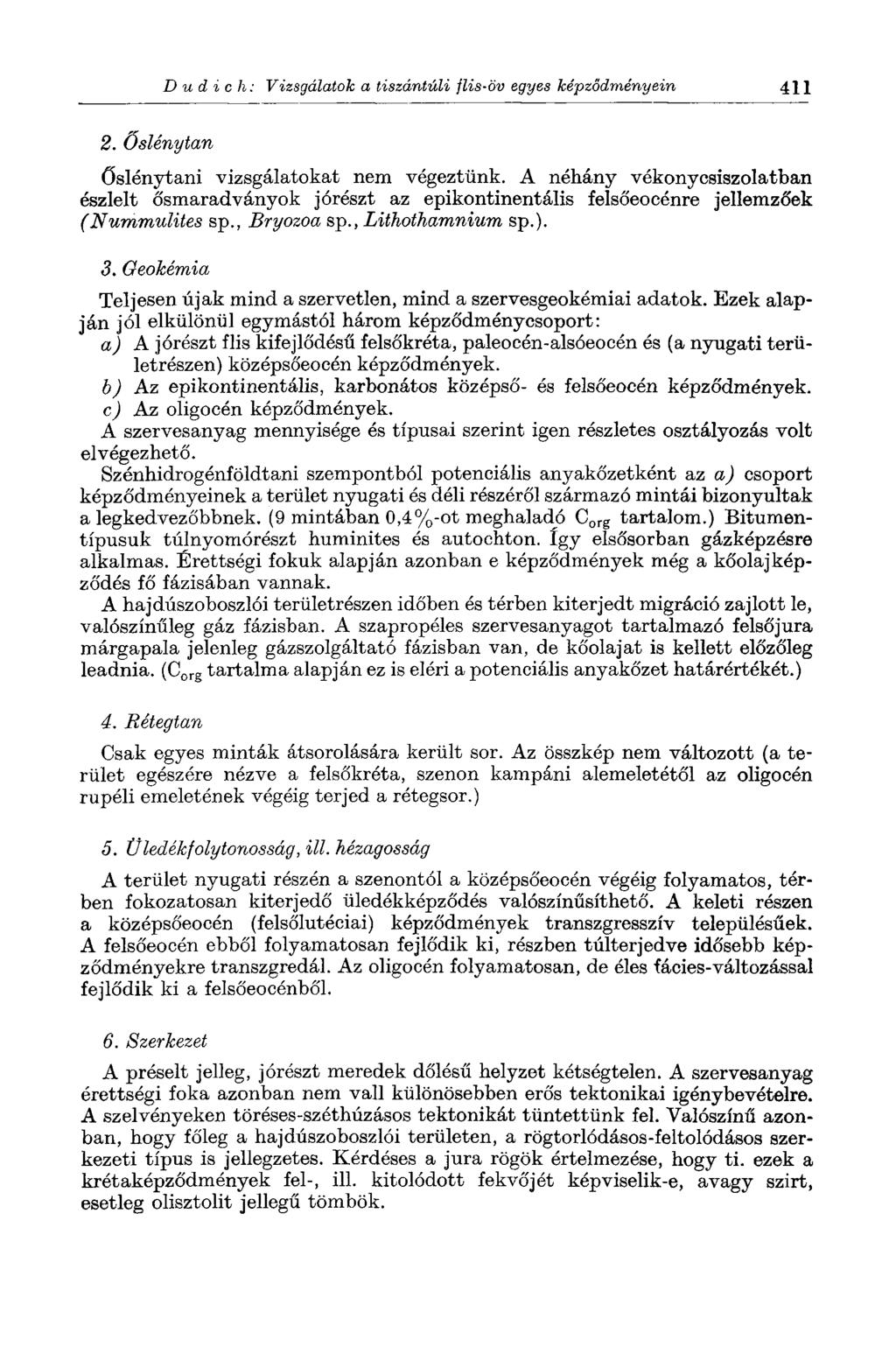 D и d i с h: Vizsgálatok a tiszántúli flis-öv egyes képződményein 411 2. Őslénytan őslénytani vizsgálatokat nem végeztünk.