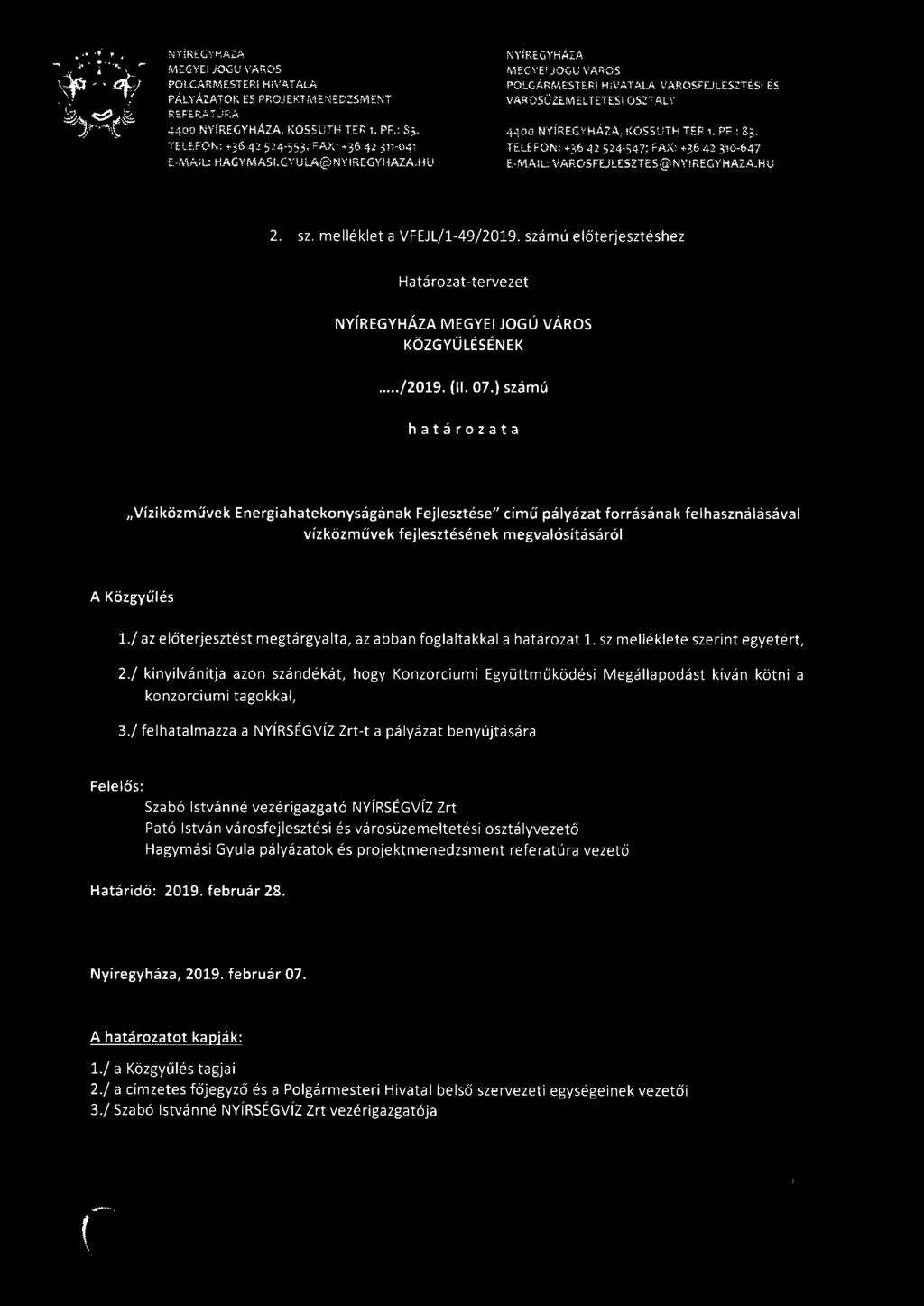 .. H TER '.PF. 83. TELEFON +36 42 524541; ~AX +36 42 3 064, EMAIL: VAROSFEJLESZTES@N) IREGYHAZA H.J 2. sz. melléklet a VFEJ L/149/2019.