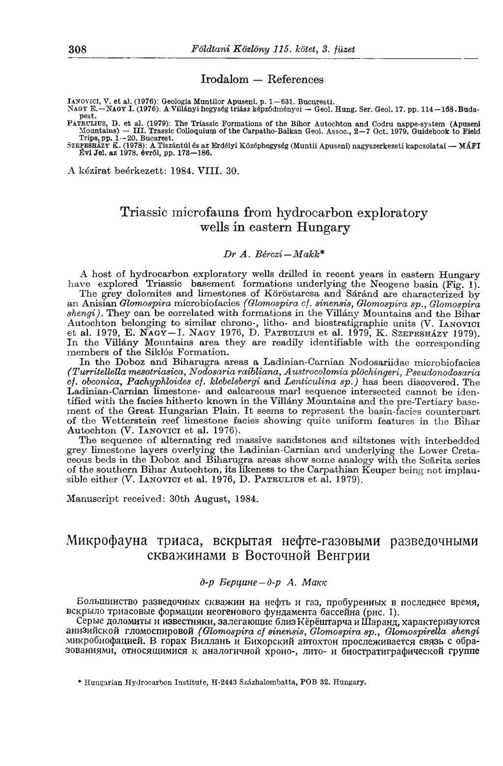 308 Földtani Közlöny 115. kötet, 3. füzet Irodalom References TANOVICT, V. et al. (1976): Geológia Muntilor Apuseni. p. 1 631. Bucuresti. NAÖT В. NAHT I.