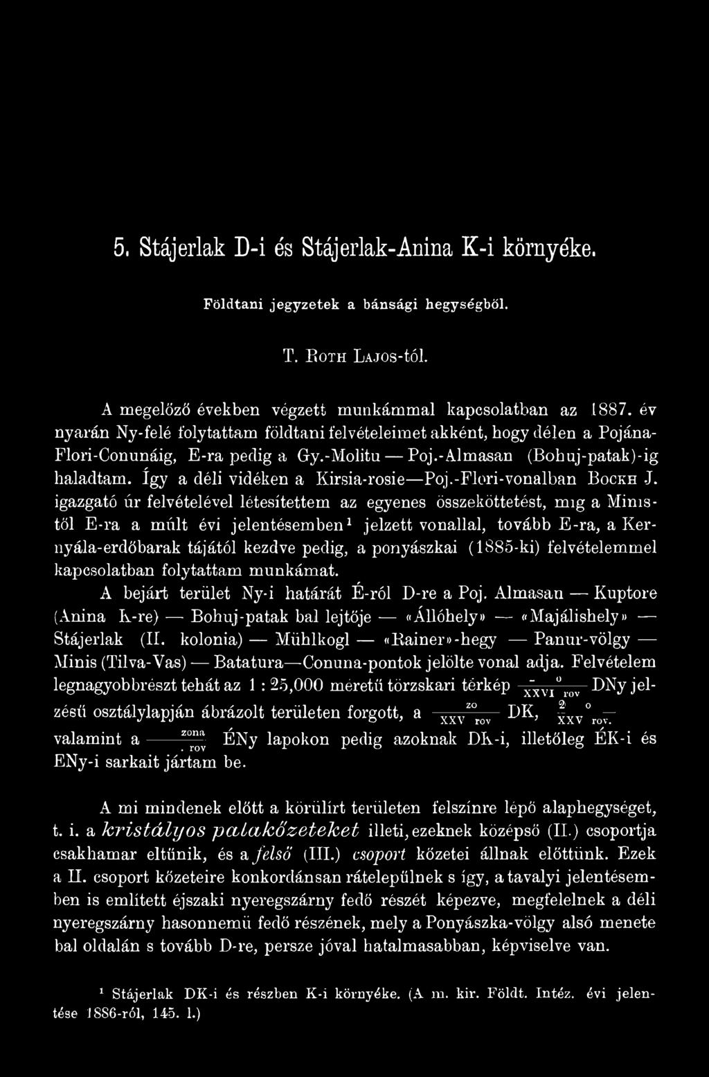 (1885-ki) felvételemmel kapcsolatban folytattam munkámat. A bejárt terület Ny-i határát É-ról D-re a Poj.