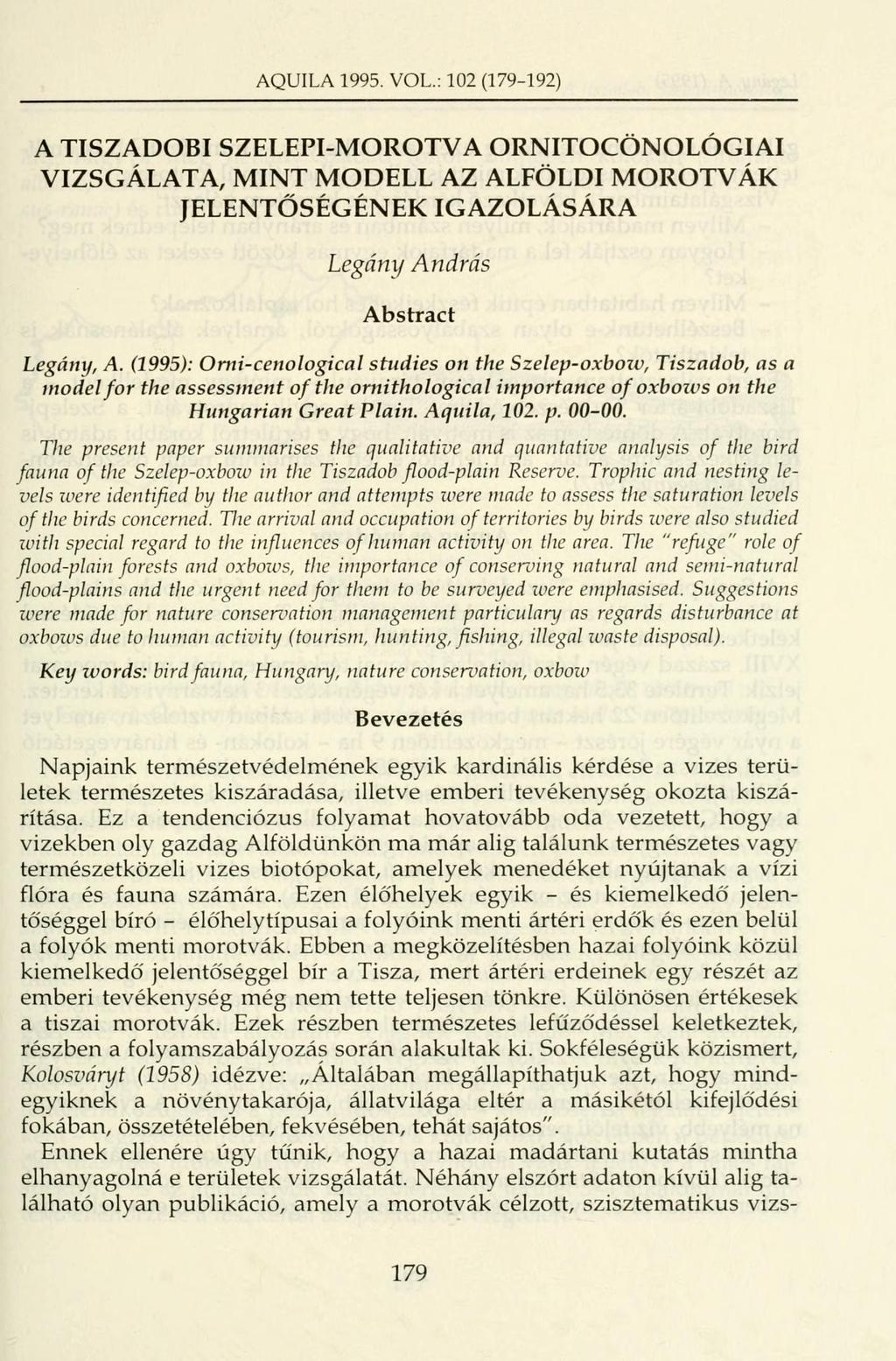 AQUILA 1995. VOL.: 102 (179-192) A TISZADOBI SZELEPI-MOROTVA ORNITOCÖNOLÓGIAI VIZSGÁLATA, MINT MODELL AZ ALFÖLDI MOROTVÁK JELENTŐSÉGÉNEK IGAZOLÁSÁRA Legány András Abstract Legány, A.