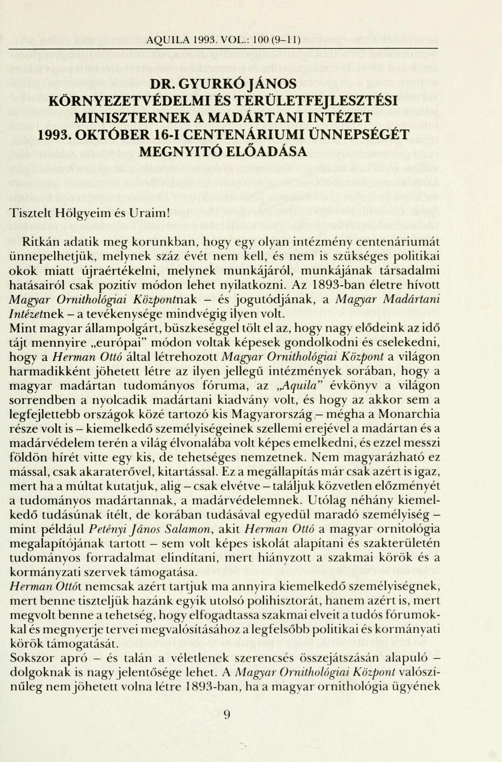 AQUILA 1993. VOL.: 100 (9-11) DR. GYURKÓ JÁNOS KÖRNYEZETVÉDELMI ÉS TERÜLETFEJLESZTÉSI MINISZTERNEK A MADÁRTANI INTÉZET 1993.