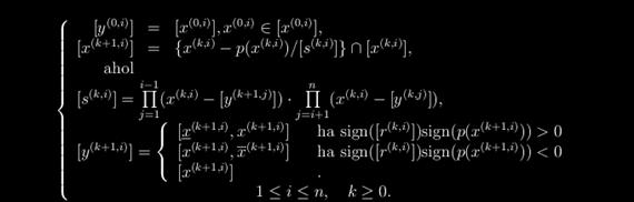 Meggondolható, hogy mind a (185) mind pedig a (186) eljárás a polinomok gyökeinek szimultán meghatározására szolgáló ismert eljárások intervallumos megfelelője.
