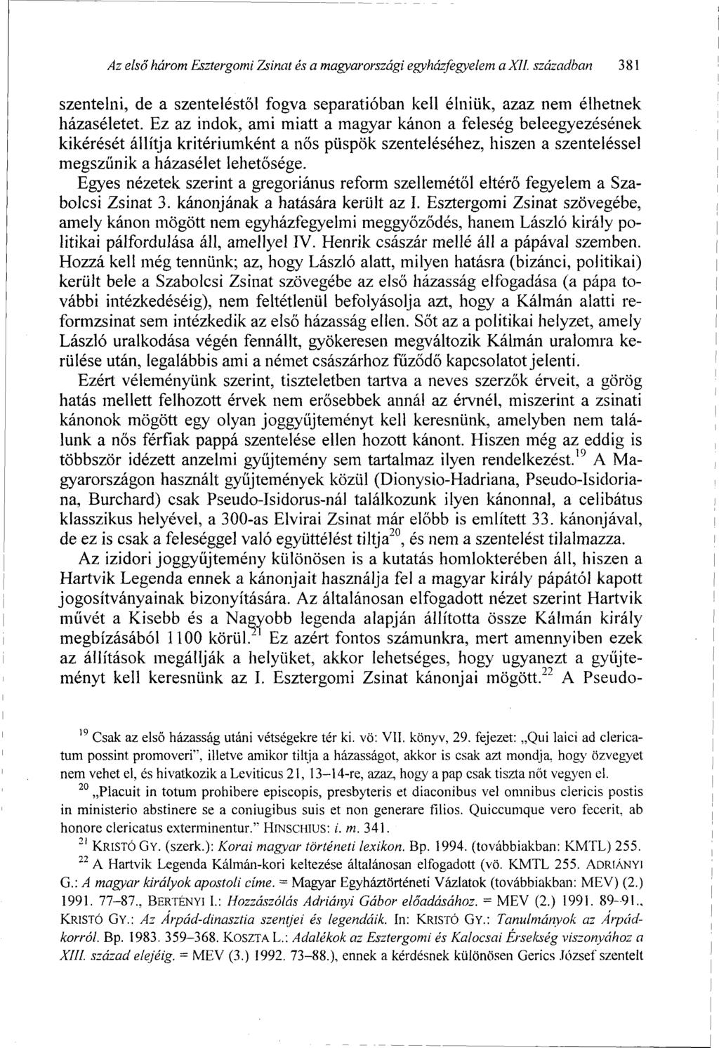 Az első három Esztergomi Zsinat és a magyarországi egyházfegyelem a XII. században 381 szentelni, de a szenteléstől fogva separatióban kell élniük, azaz nem élhetnek házaséletet.