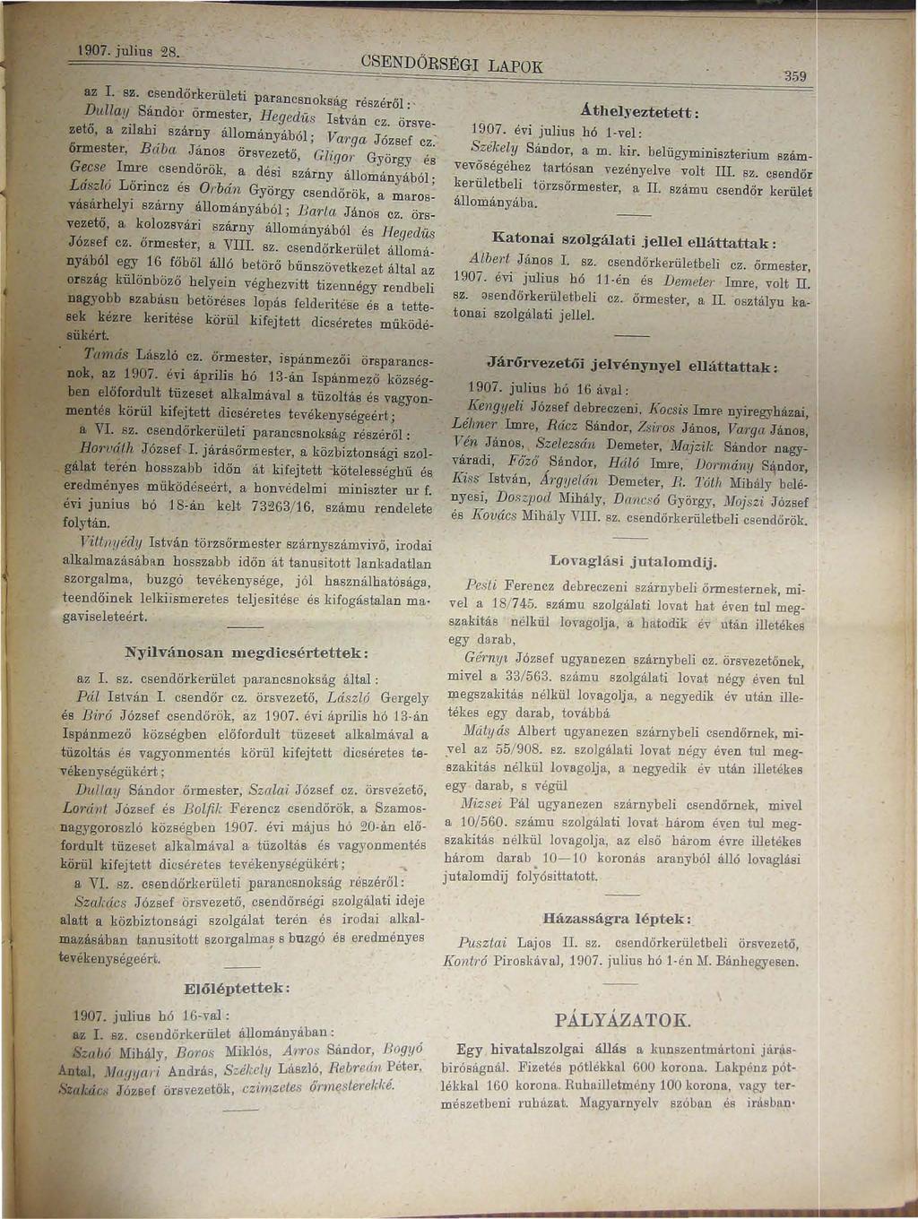 1907. julius 28.. az I. sz. csen~őrkerületi parancsnokság részéről: ' Dullay Sándor őrmester, Hegedüs István ez.