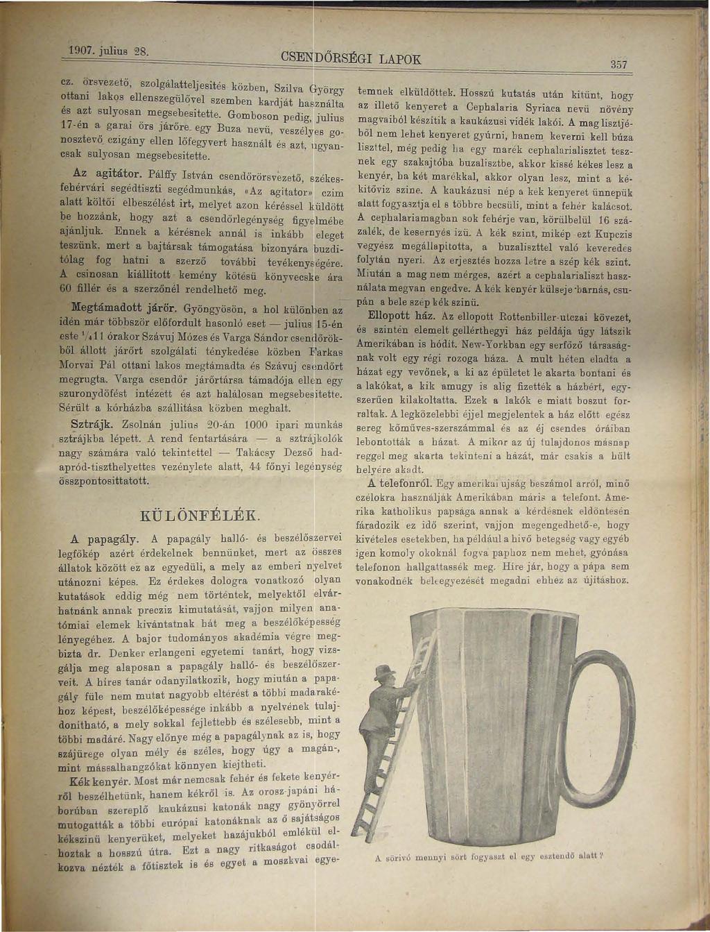 1907. julius 28. cz. ö.rsvezetö, szolgálattelj esités közben, Szilva György ~ttadl lakqs ellenszegül ~ vel szemben ka.rdját habználta es ~zt sulyosan. megs ~,b e sitette.