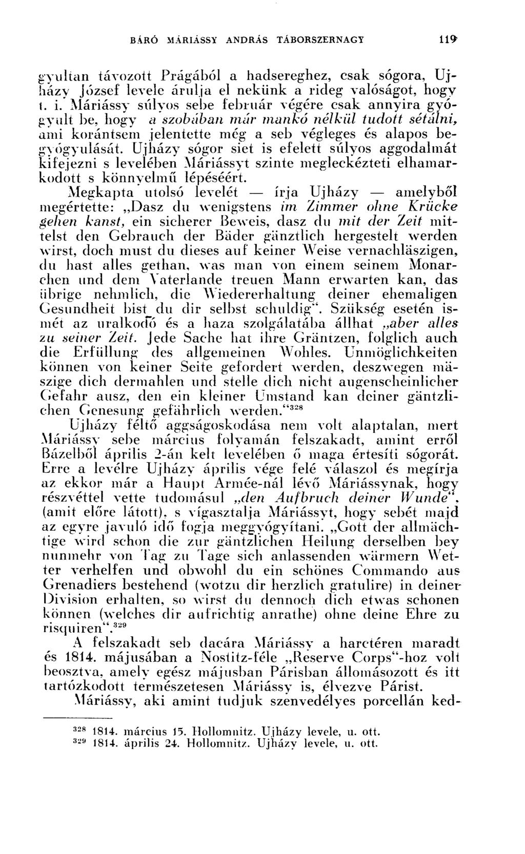 gyultan távozott Prágából a hadsereghez, csak sógora, Ujházy József levele árulja el nekünk a rideg valóságot, hogy t. i.