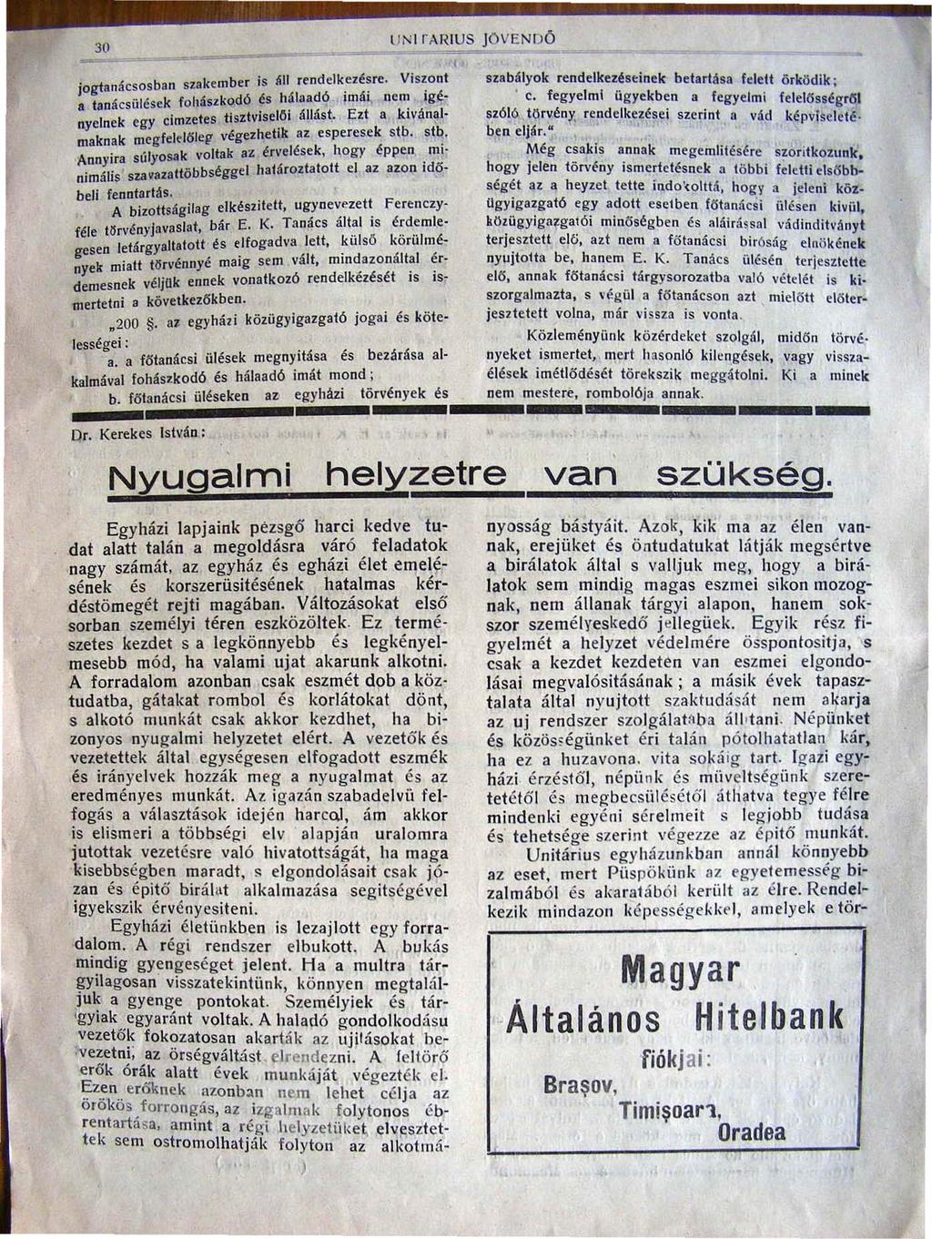 30 t á osban sza kember is li ll re ndelkezésre. Viszont Jog an cs.. ' é a tanácsülések fohászkodó és h ~ l aa d ó Imái n e n~ Ig I k Y Cimzetes ti sztvi s e l ő I nye ne eg állást.