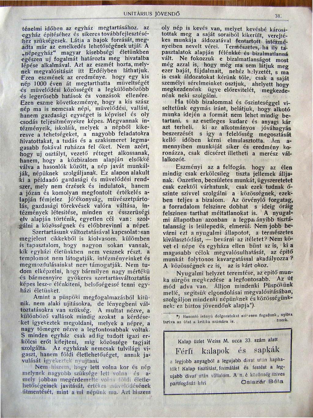 UNITÁRIUS JOVENDÓ 3 1 : 'ténelmi id6ben az egyház megtartásához. az egyház épitéséhez és. sikerestovábbf~jl;sztésé ~ ez szükségesek. Látja a bajok forrasat meg.