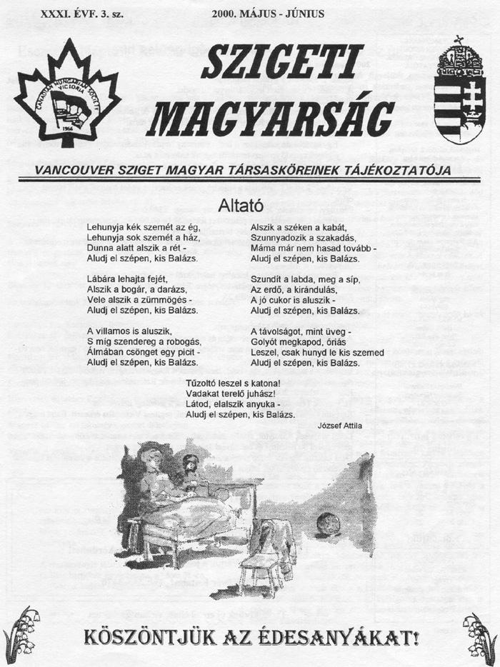 XXXI. ÉVF. 3. 12. 2000. MÁJUS - JÚNIUS SZ/CETI M.DCYJIRSJÍC VANCOUVER SZIGET MAGYAR TARSASKÖREINEK TAJÉKOZTATÓJA Lehunyja kék Sl.emét az ég, Lehunyja.