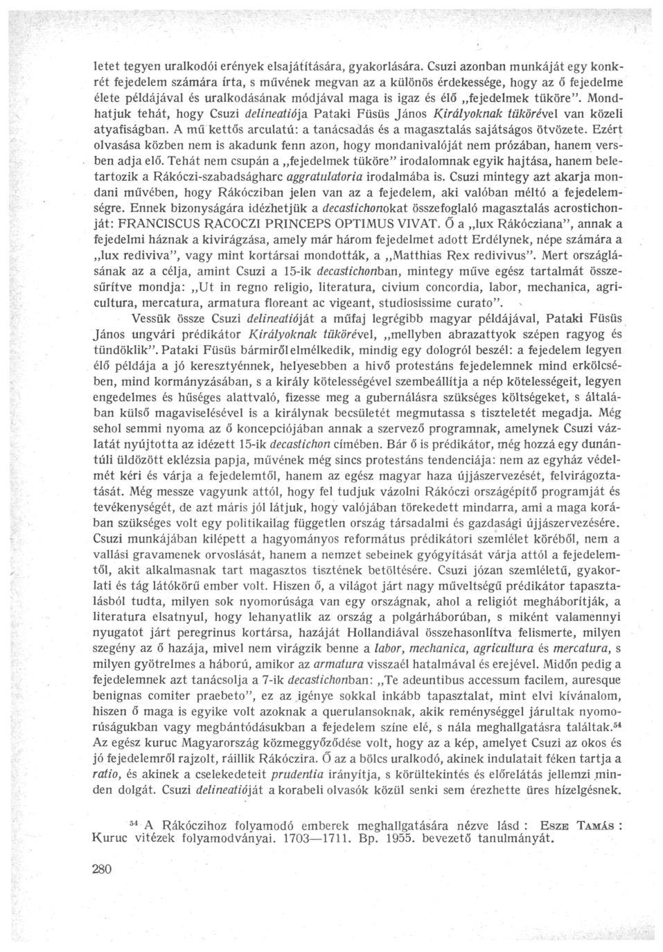 letet tegyen uralkodói erények elsajátítására, gyakorlására.