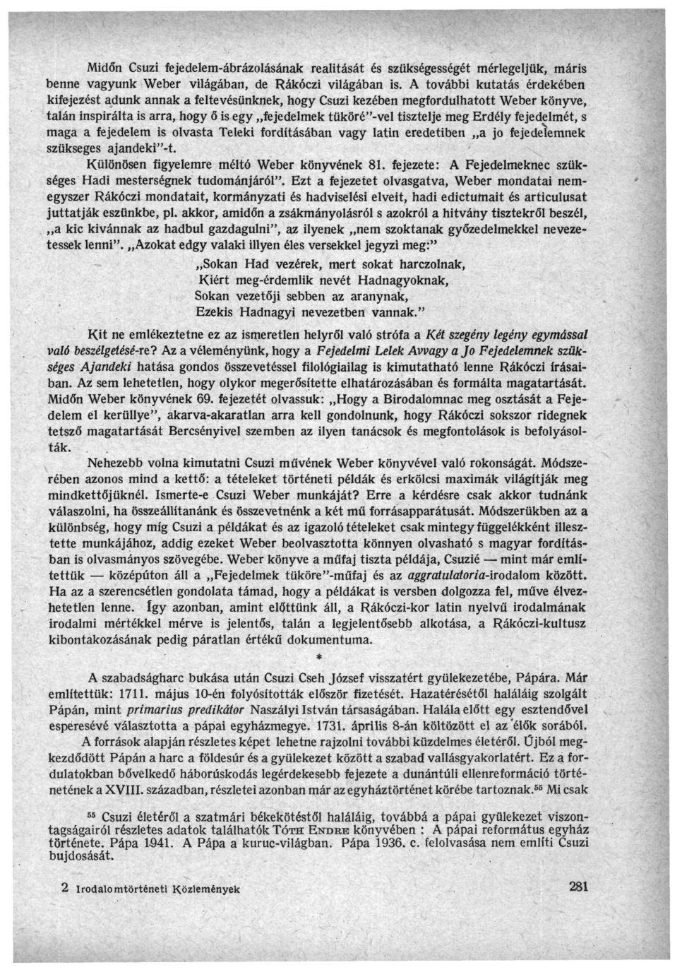 Midőn Csuzi fejedelem-ábrázolásának realitását és szükségességét mérlegeljük, máris benne vagyunk Weber világában, de Rákóczi világában is.