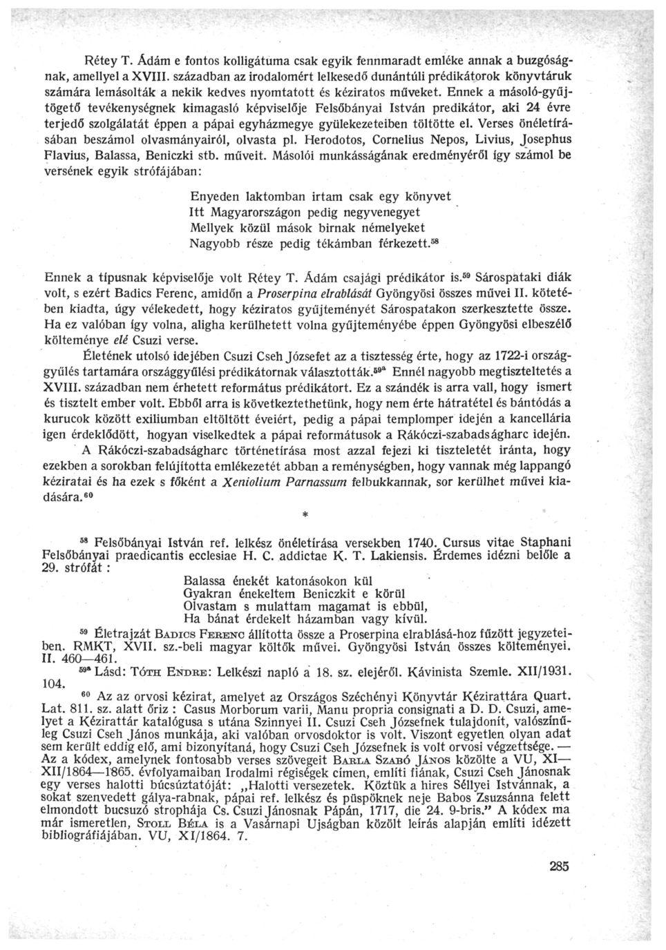 Rétey T. Ádám e fontos kolligátuma csak egyik fennmaradt emléke annak a buzgóságnak, amellyel a XVIII.