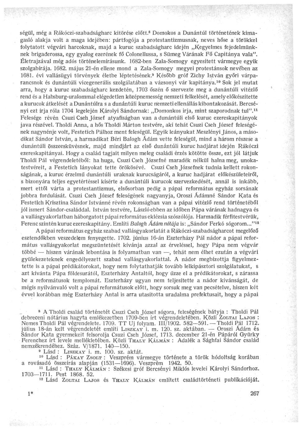ségül, még a Rákóczi-szabadságharc kitörése előtt.