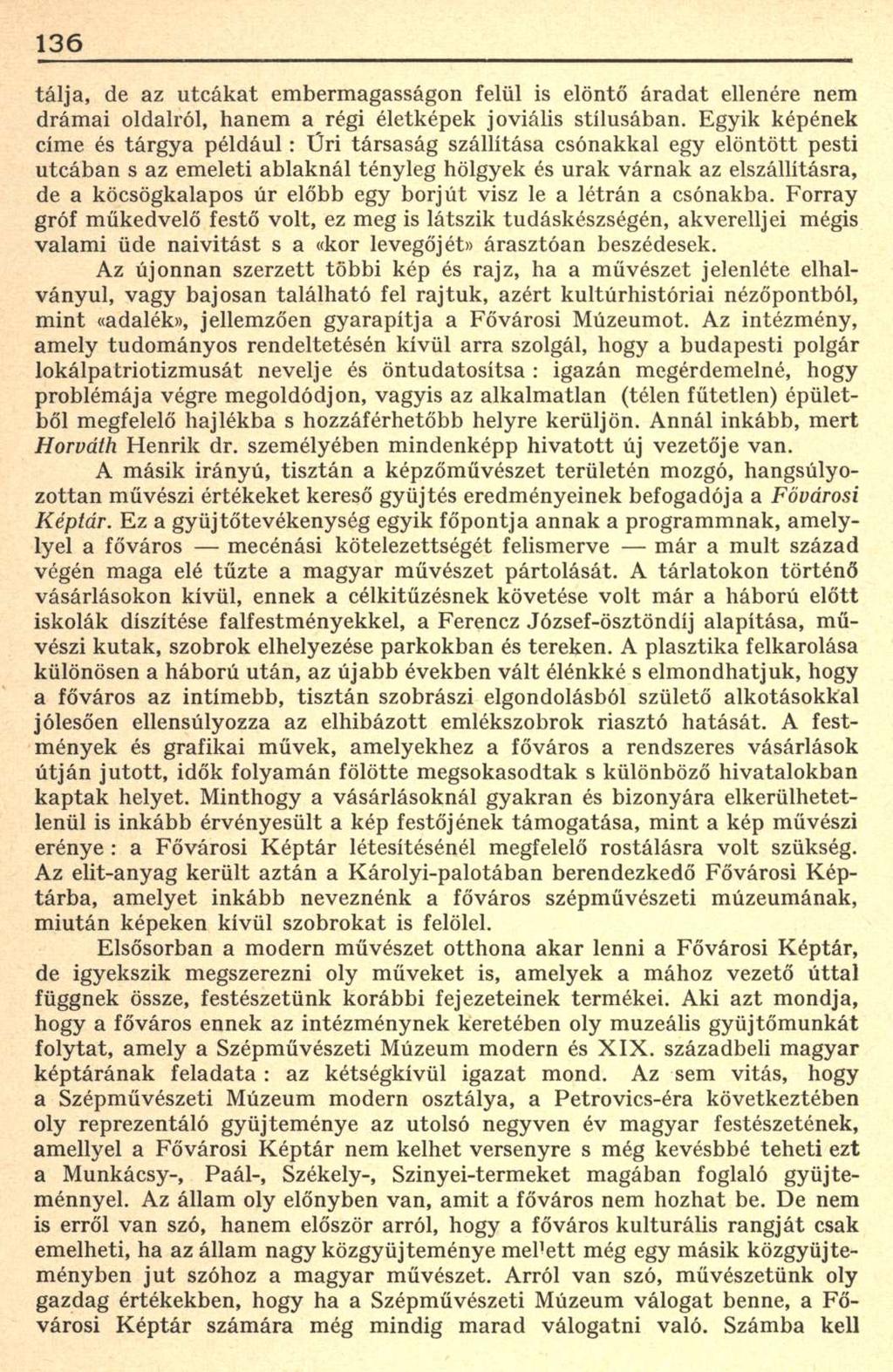 136 tálja, de az utcákat embermagasságon felül is elöntő áradat ellenére nem drámai oldalról, hanem a régi életképek joviális stílusában.