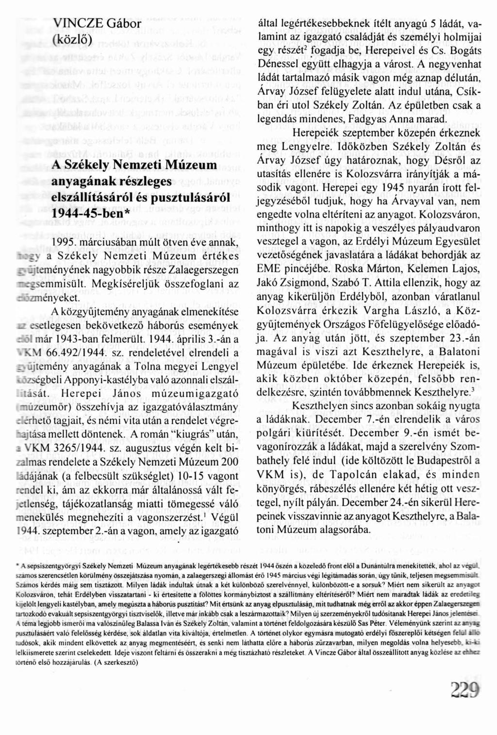 VINCZE Gábor ( közlő) A Székely Nemzeti Múzeum anyagának részleges elszállításáról és pusztulásáról 1944-45-ben * 1995.