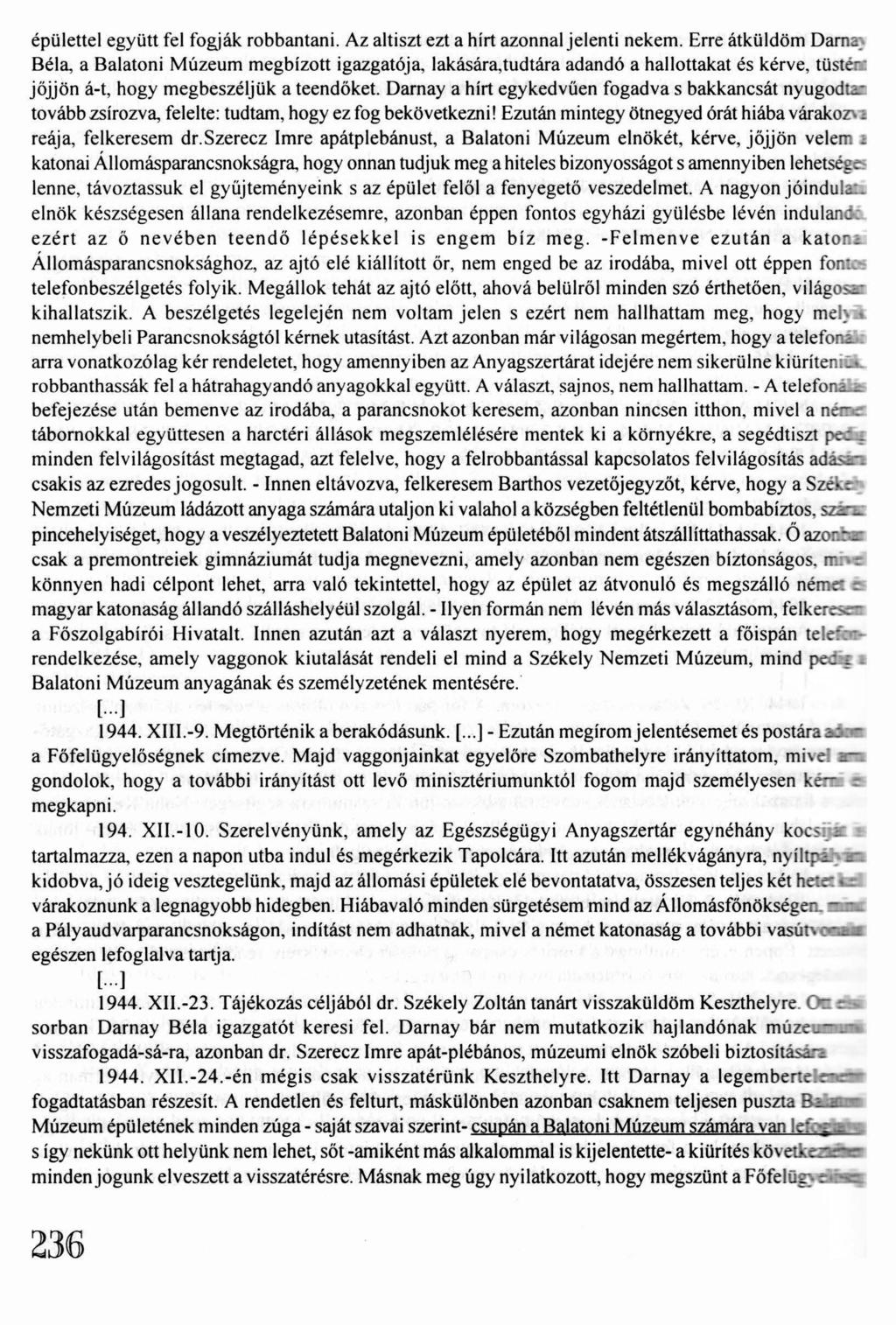 épülettel együtt fel fogják robbantani. Az altiszt ezt a hírt azonnal jelenti nekem.