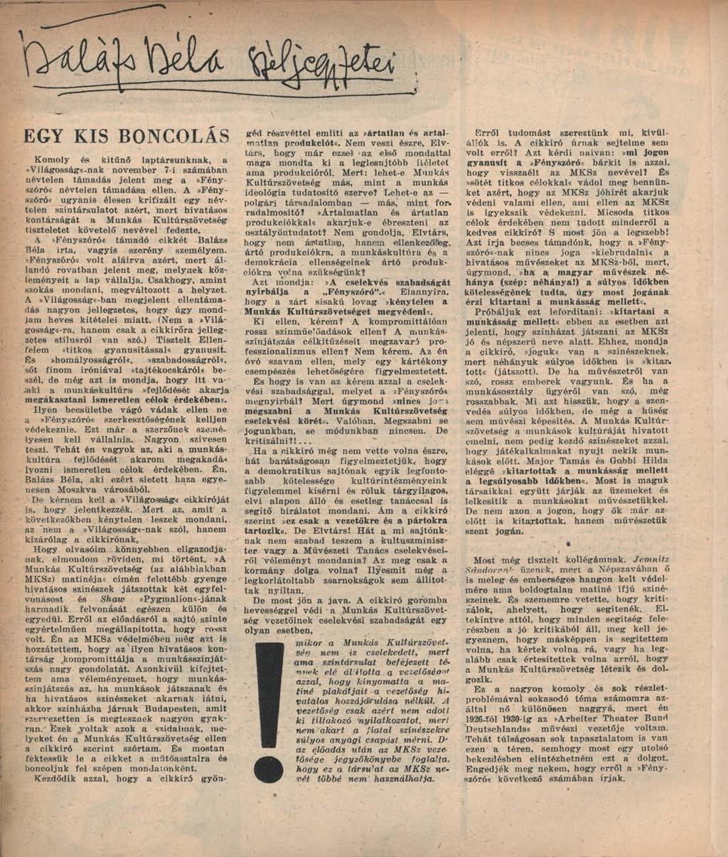 EGY KIS BONCOLÁS Komoly és kitűnő laptársunknak, a»világosságinak november 7-i számában névtelen támadás jelent meg a»fényszóró<i névtelen támadása ellen.