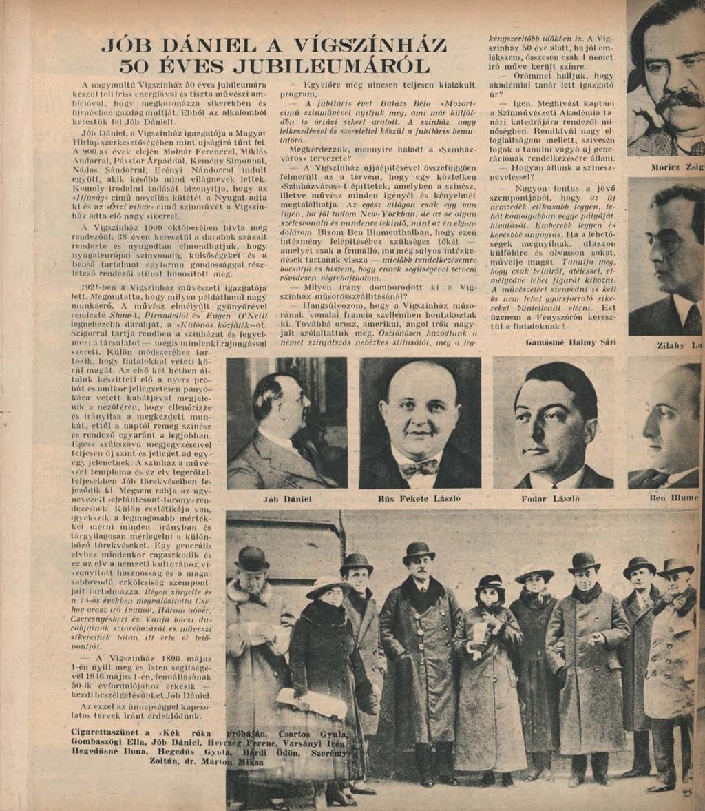 JOB DÁNIEL A VÍGSZÍNHÁZ 5Ö ÉVES JUBILEUMÁRÓL A nagymultú Vígszínház 50 éves jubileumára készül Leli friss energiával és tiszta művészi ambícióval.