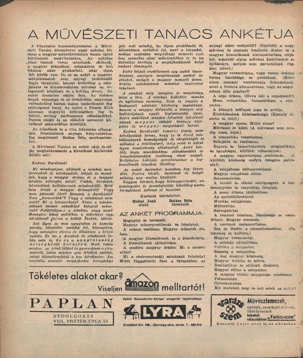 A MŰVÉSZETI TANÁCS ANKÉTJA A Fényszóró kezdeményezésére a, Művészeti Tanács decemberre nagy ankétot hív össze a magyair színműirodalom összes égető kérdésének megvitatására.