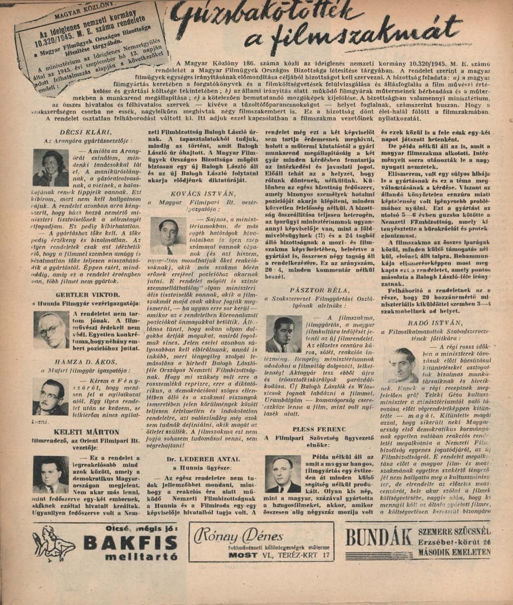 A Magyar Közlöny 186. száma közli az ideiglenes nemzeti kormány 10.320/1945. M. E. számú rendeletét a Magyar Filmügyek Országos Bizottsága létesítése tárgyában.