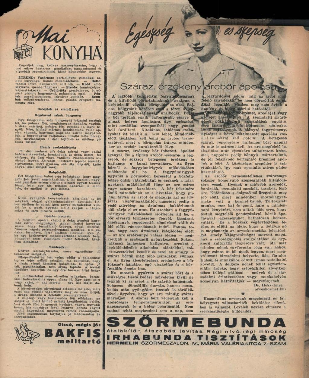KONYHA Engedjék meg, kedves Asszonytársaim, hogy a mai súlyos háztartási gondjaikat tanácsaimmal és kipróbált receptjeimmel kissé könnyebbé tegyem.