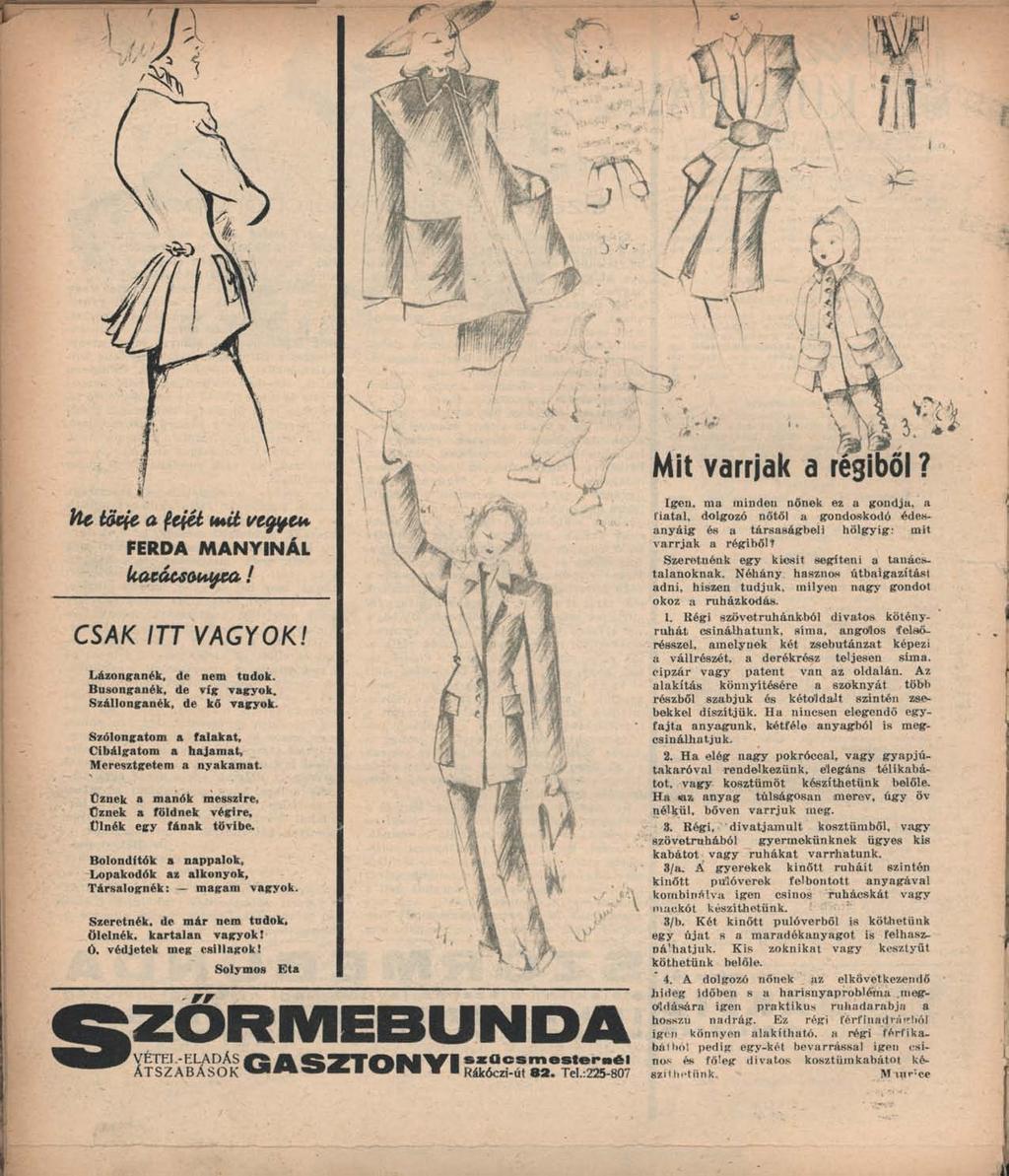 V Mit varrjak a régibői? Vlc tikié a fciéi u*it vtyjt* FERDA MANYINÁL UacáctOMjca! CSAK ITT VAGYOK! Lázonganék, de nem tndok. Busonganék, de víg vagyok. Szállonganék, de kő vagyok.