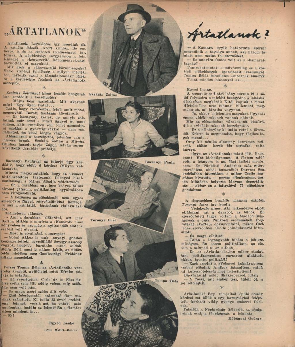 ÁRTATLANOK Ártatlanok. Legalábbis így mondják ők. A színész játszik. Azért színfez. De em. berek is ós az emberek felelősséggel Un. toznak.