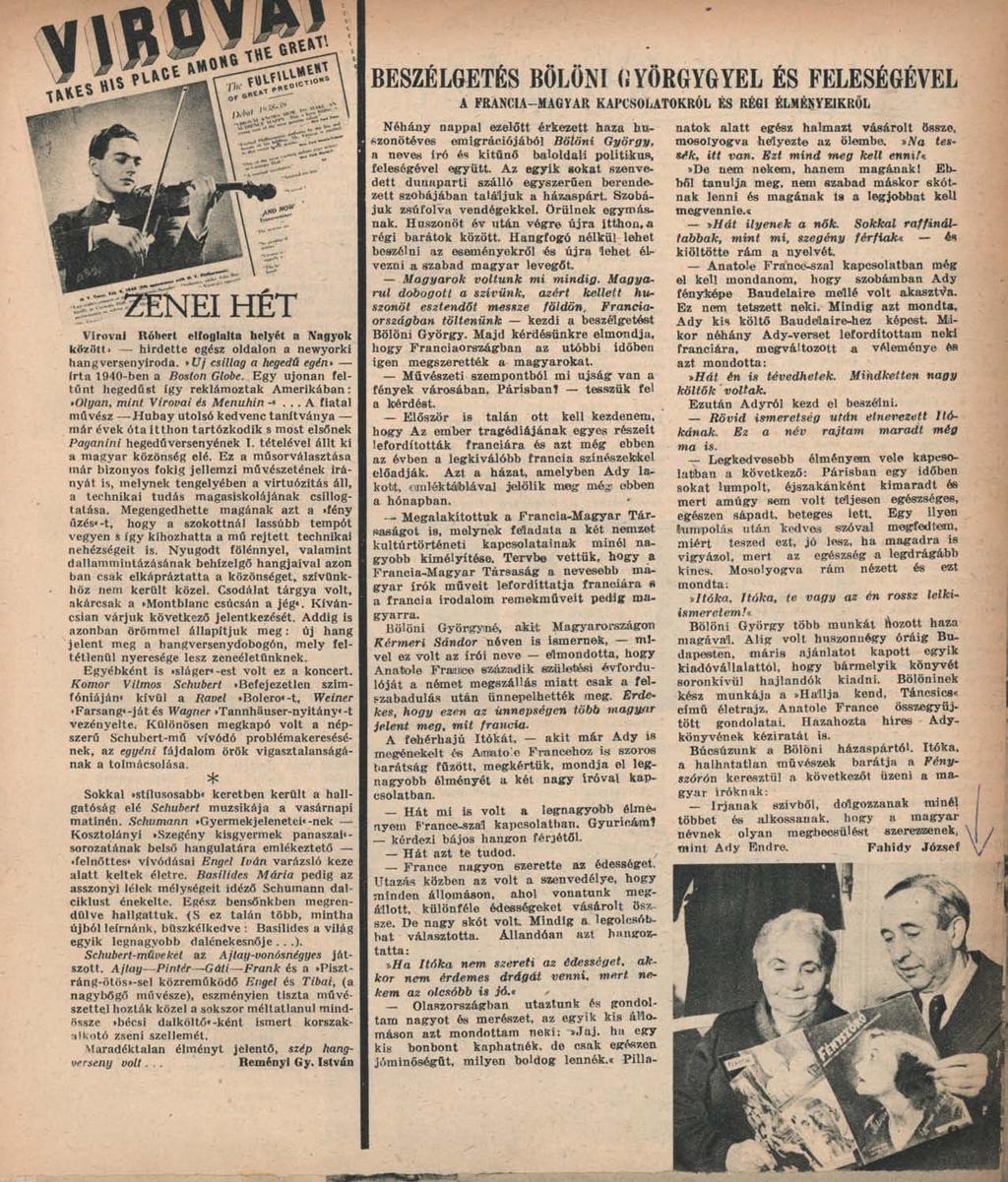 Z E N E I H E T Virovai Róbert elfoglalta helyét a Nagyok kőzött» hirdette egész oldalon a newyorki hangversenyiroda.» 7/ csillag a hegedű egén» írta 1940-ben a Boston Globe.